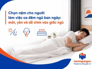 Chọn nệm cho người làm việc ca đêm ngủ ban ngày