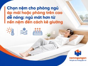 Chọn nệm cho phòng ngủ áp mái hoặc phòng trên cao dễ nóng