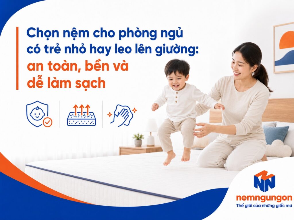 Nệm Ngủ Ngon - chọn nệm cho phòng ngủ có trẻ nhỏ hay leo lên giường