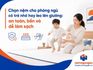 Nệm Ngủ Ngon - chọn nệm cho phòng ngủ có trẻ nhỏ hay leo lên giường