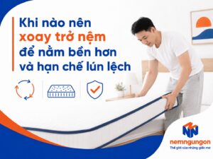 Khi nào nên xoay trở nệm để nằm bền hơn