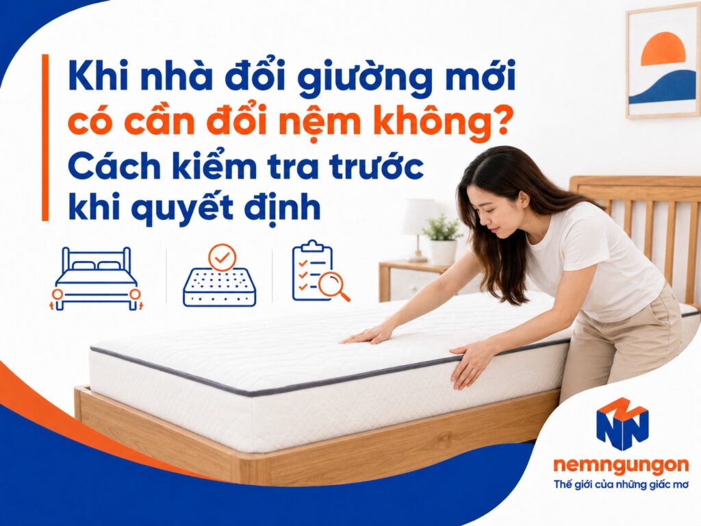 Nệm Ngủ Ngon - Khi nhà đổi giường mới có cần đổi nệm không