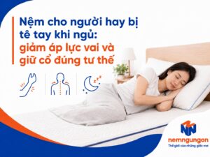 Nệm Ngủ Ngon - Nệm cho người hay bị tê tay khi ngủ
