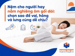 Nệm cho người hay nằm nghiêng ôm gối dài