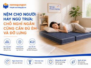 Nệm Ngủ Ngon - Nệm cho người hay ngủ trưa