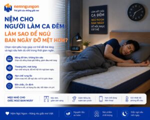 Nệm Ngủ Ngon - Nệm cho người làm ca đêm