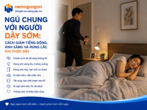 Nệm Ngủ Ngon - Ngủ chung với người dậy sớm