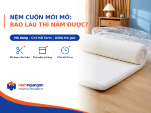Nệm Ngủ Ngon - Nệm cuộn mới mở bao lâu thì nằm được