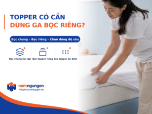 Nệm Ngủ Ngon - Topper có cần ga bọc riêng