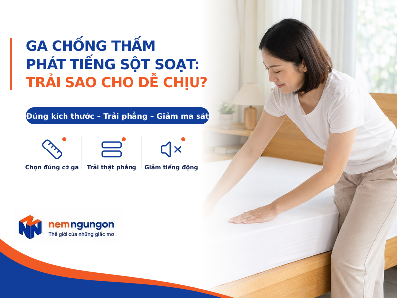 Nệm Ngủ Ngon - ga chống thấm kêu sột soạt